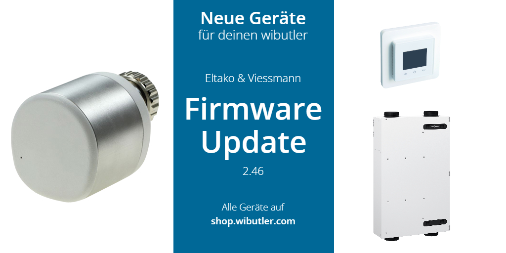 Das Firmware-Update 2.46 ist da. Neue wibutler-kompatible Geräte von Eltako und Viessmann warten auf dich.